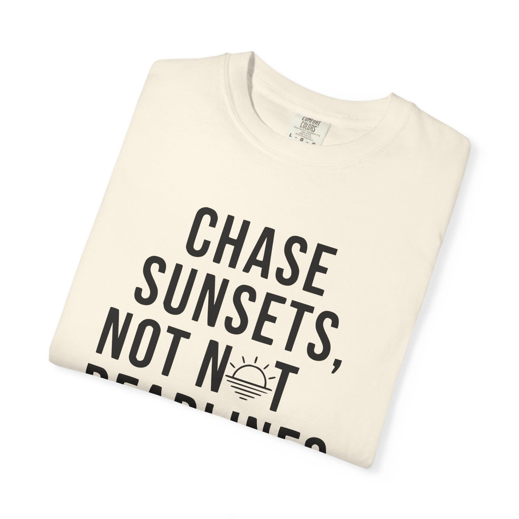 Chase sunsets, not not deadlines tee