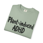 Plant-Induced ADHD T-Shirt