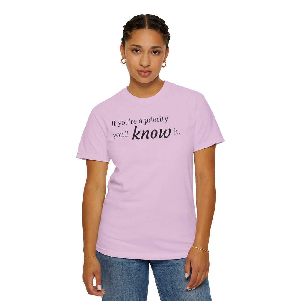 "If You're a Priority You'll Know It" Statement T-Shirt