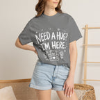 Need a Hug? I'm Here tee