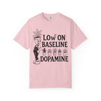 Low on baseline dopamine tee