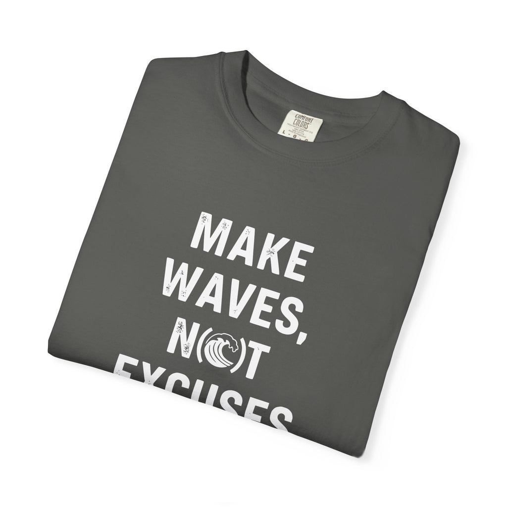 Make Waves, Not Excuses tee
