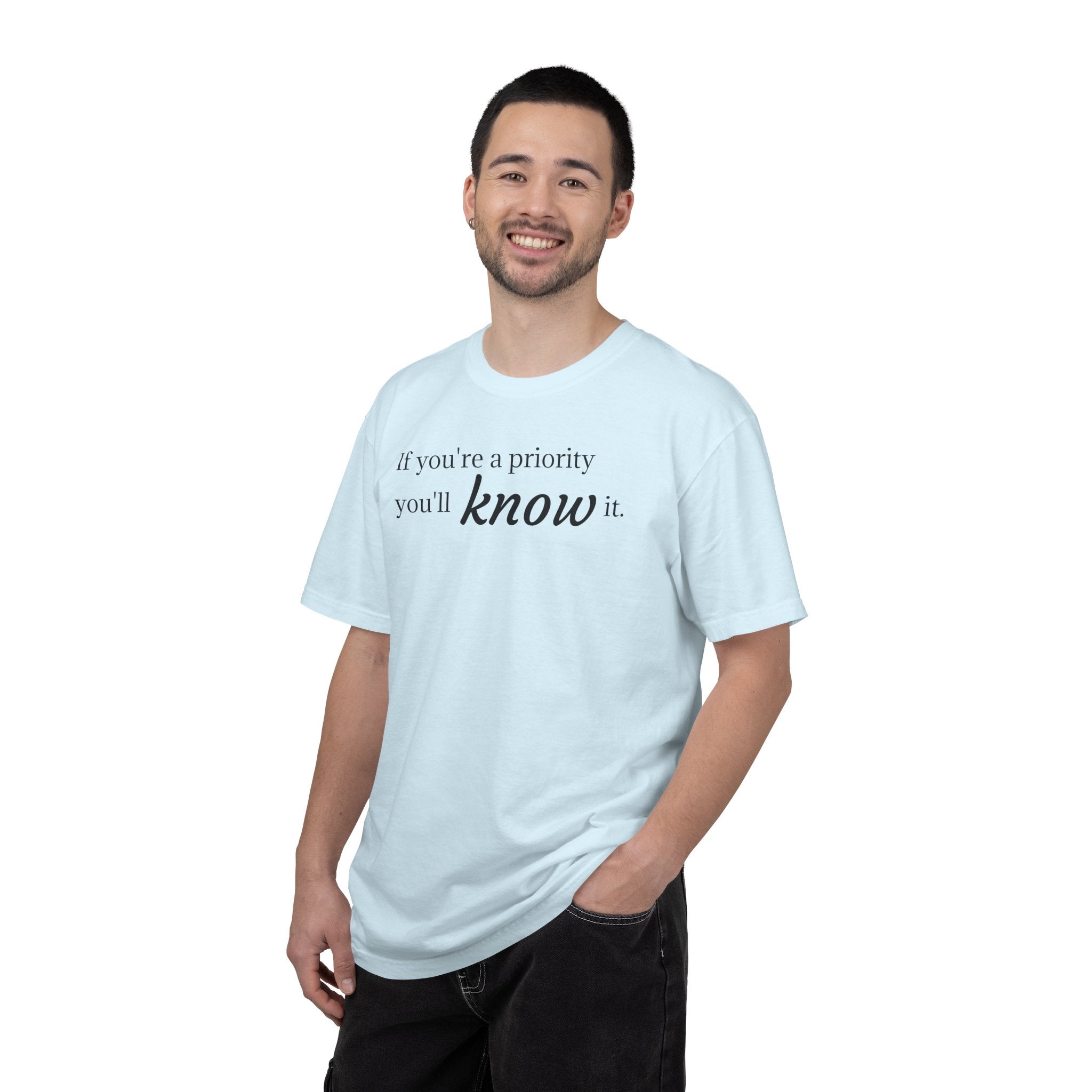"If You're a Priority You'll Know It" Statement T-Shirt