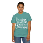 Low on baseline dopamine tee