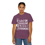 Low on baseline dopamine tee