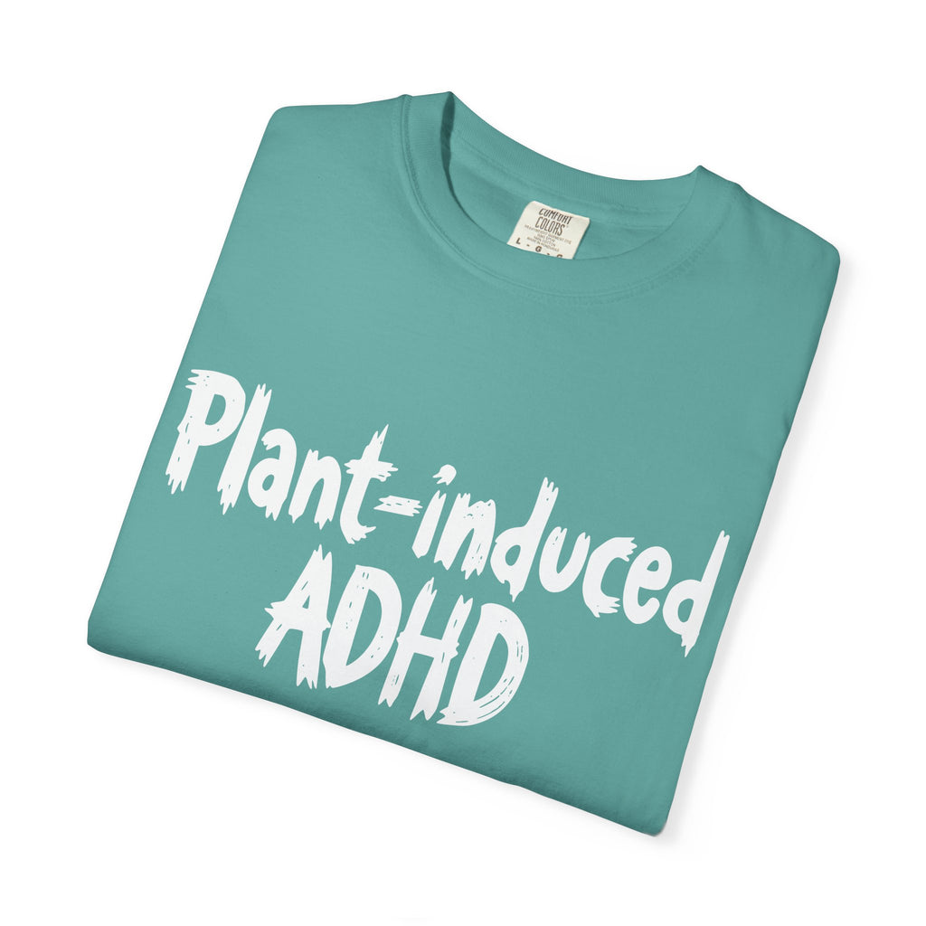Plant-Induced ADHD T-Shirt