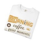 Morning coffe, quiet moments tee