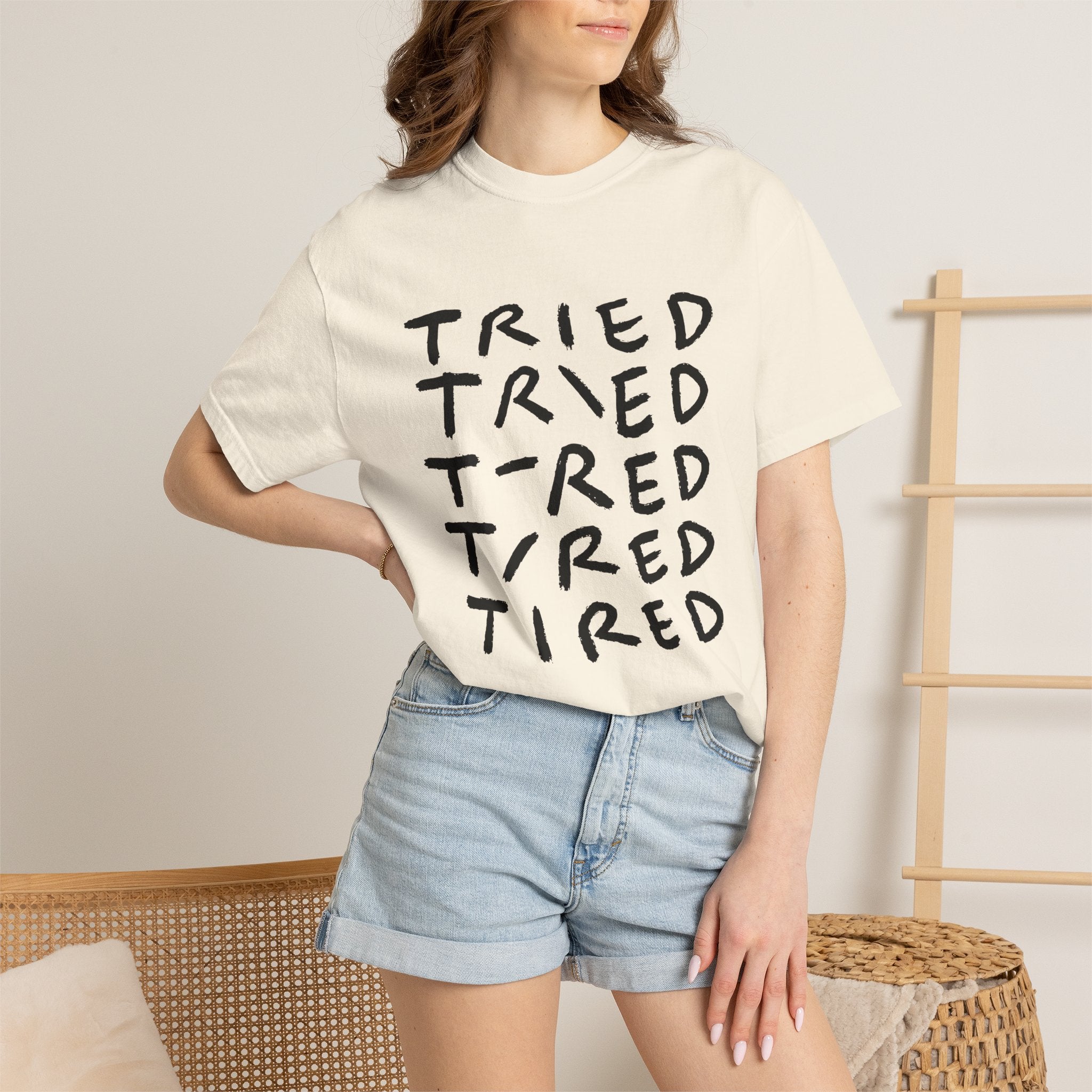 Tried, Tried, Tired, Tee