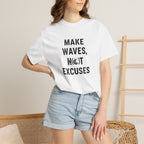 Make Waves, Not Excuses tee