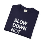 Slow Down, Not Fast tee