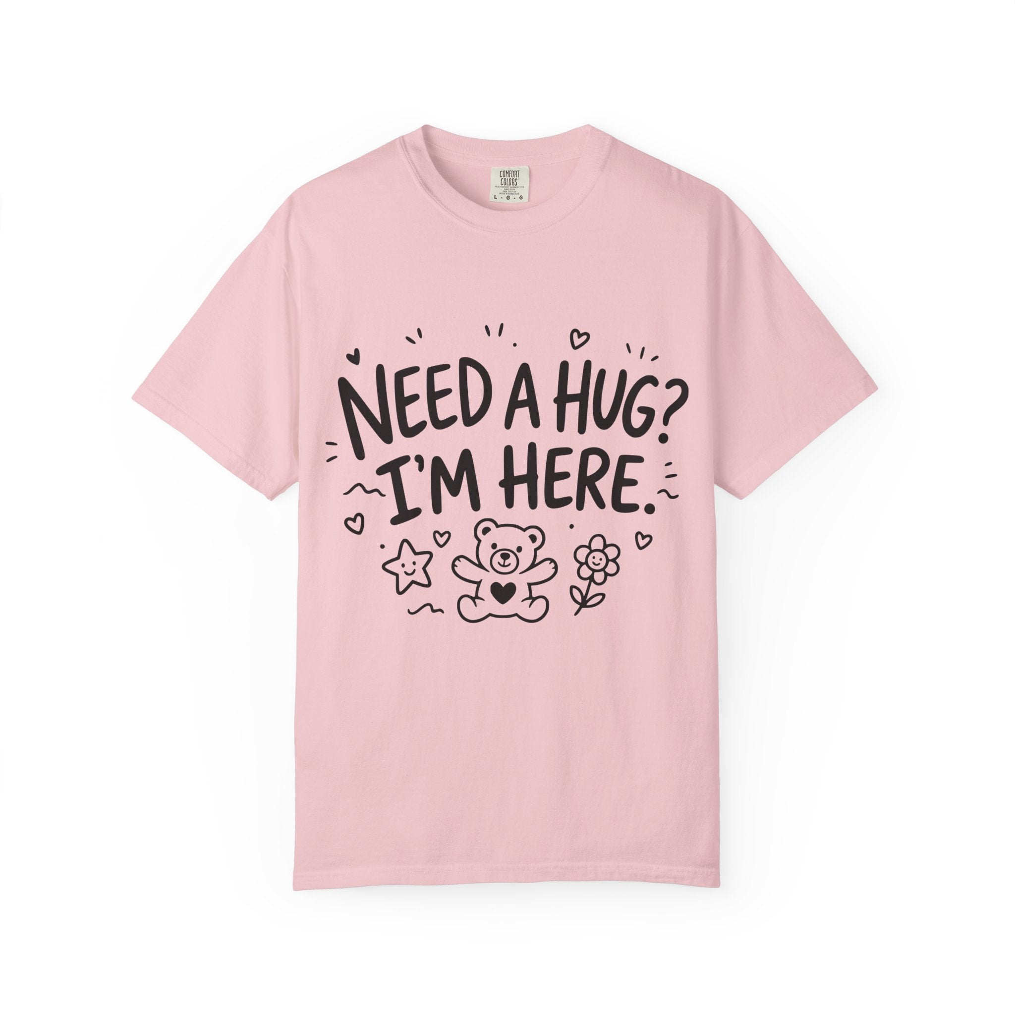 Need a Hug? I'm Here tee