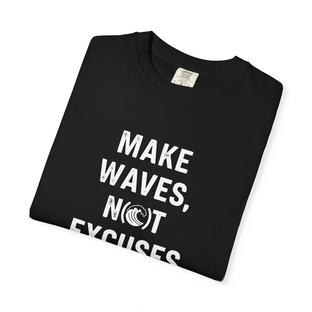 Make Waves, Not Excuses tee