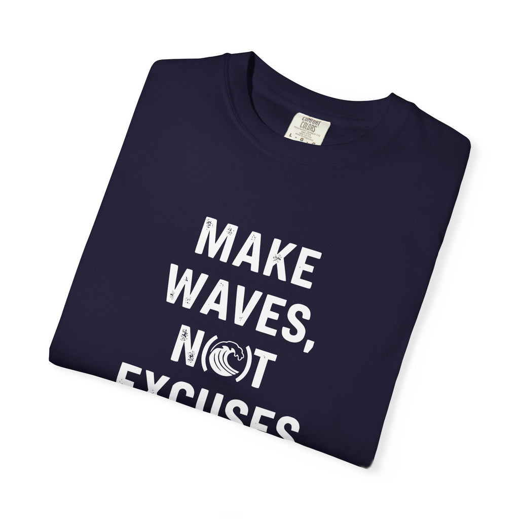 Make Waves, Not Excuses tee