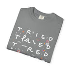 Tried, Tried, Tired Tee