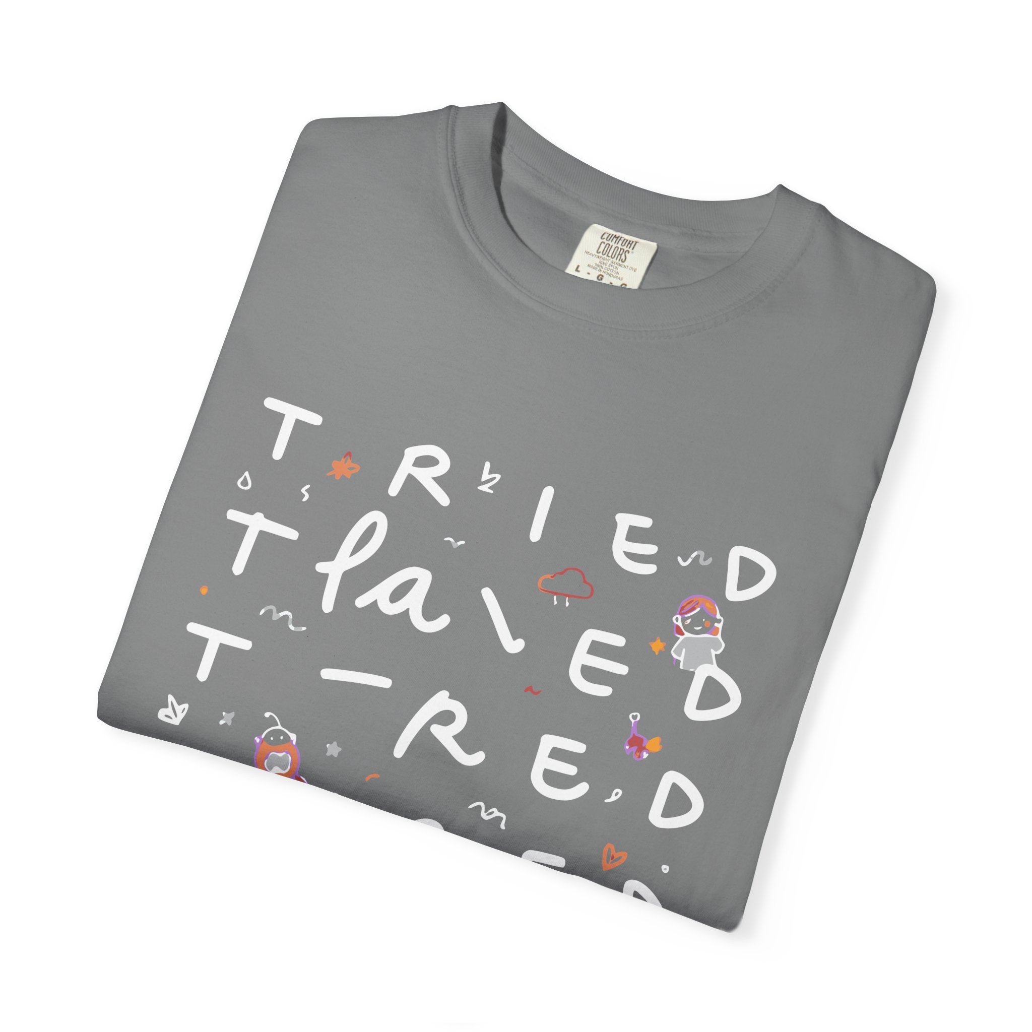 Tried, Tried, Tired Tee
