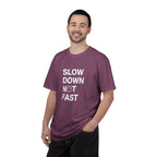 Slow Down, Not Fast tee