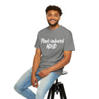 Plant-Induced ADHD T-Shirt