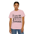 Low on baseline dopamine tee