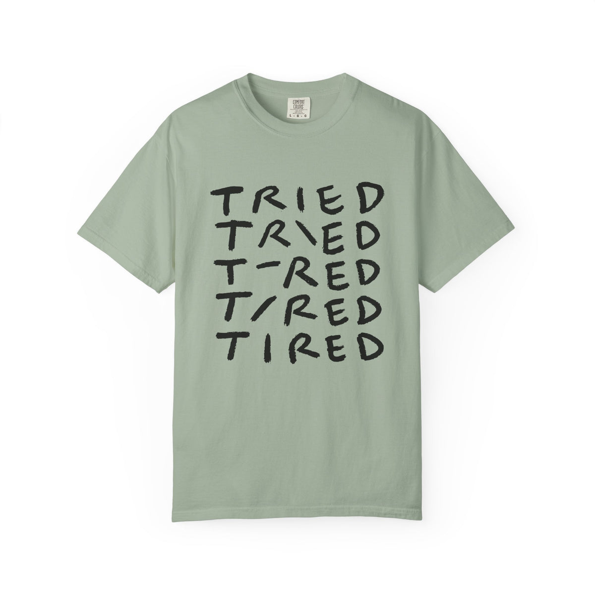 Tried, Tried, Tired, Tee