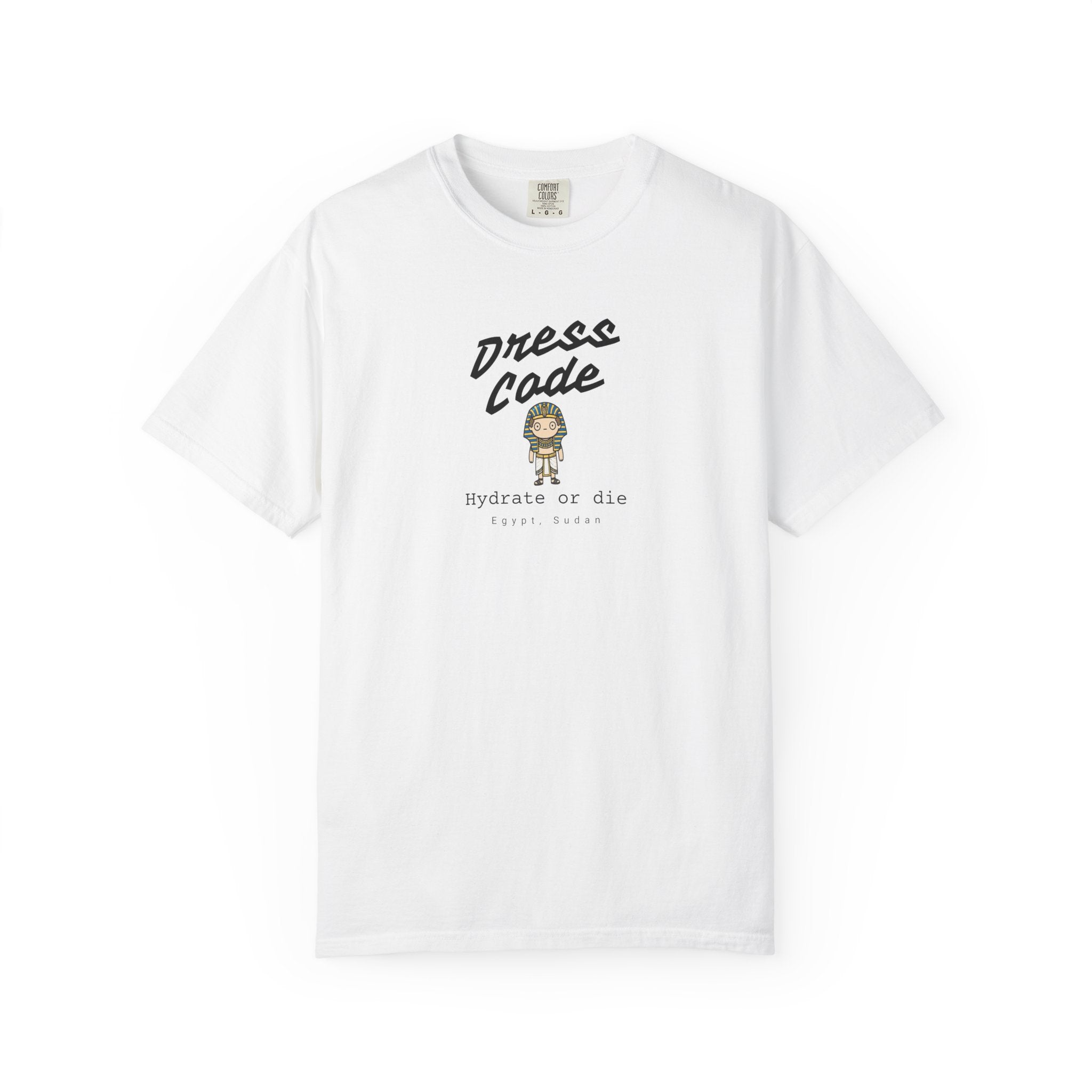 Dress Code, Hydrate or die, Egypt, Sudan tee