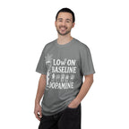 Low on baseline dopamine tee
