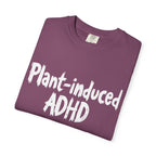Plant-Induced ADHD T-Shirt