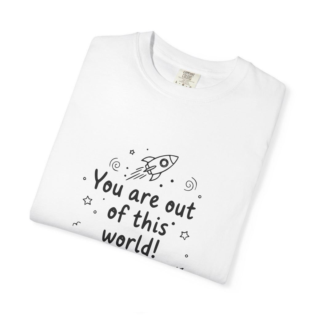 You are out of this world