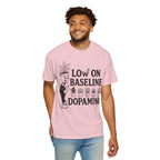 Low on baseline dopamine tee