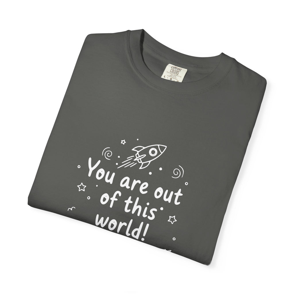 You are out of this world