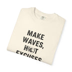 Make Waves, Not Excuses tee