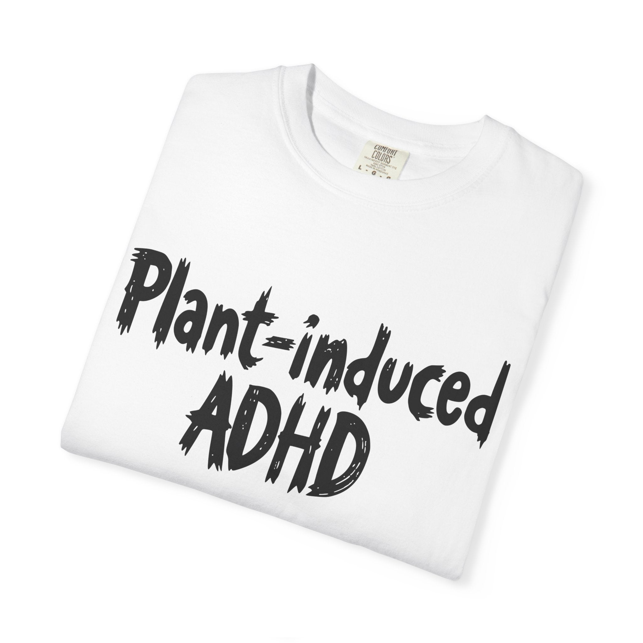 Plant-Induced ADHD T-Shirt