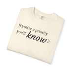 "If You're a Priority You'll Know It" Statement T-Shirt