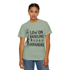 Low on baseline dopamine tee