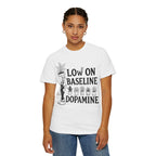Low on baseline dopamine tee