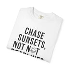 Chase sunsets, not not deadlines tee