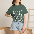 Tried, Tried, Tired, Tee