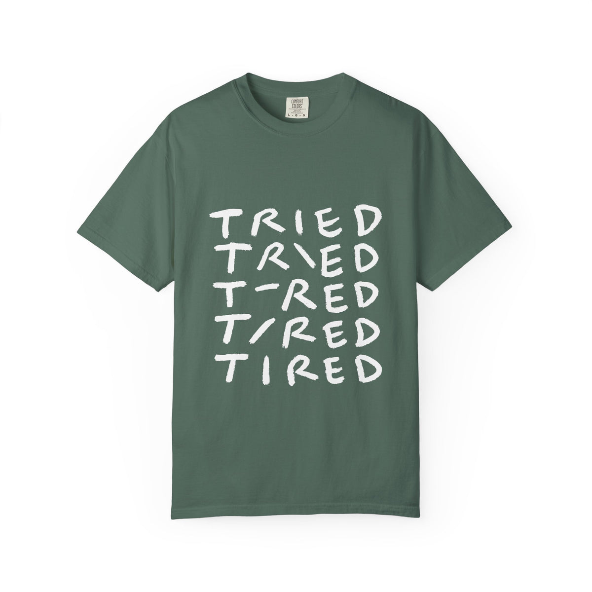 Tried, Tried, Tired, Tee