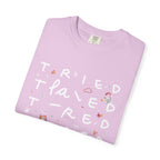 Tried, Tried, Tired Tee