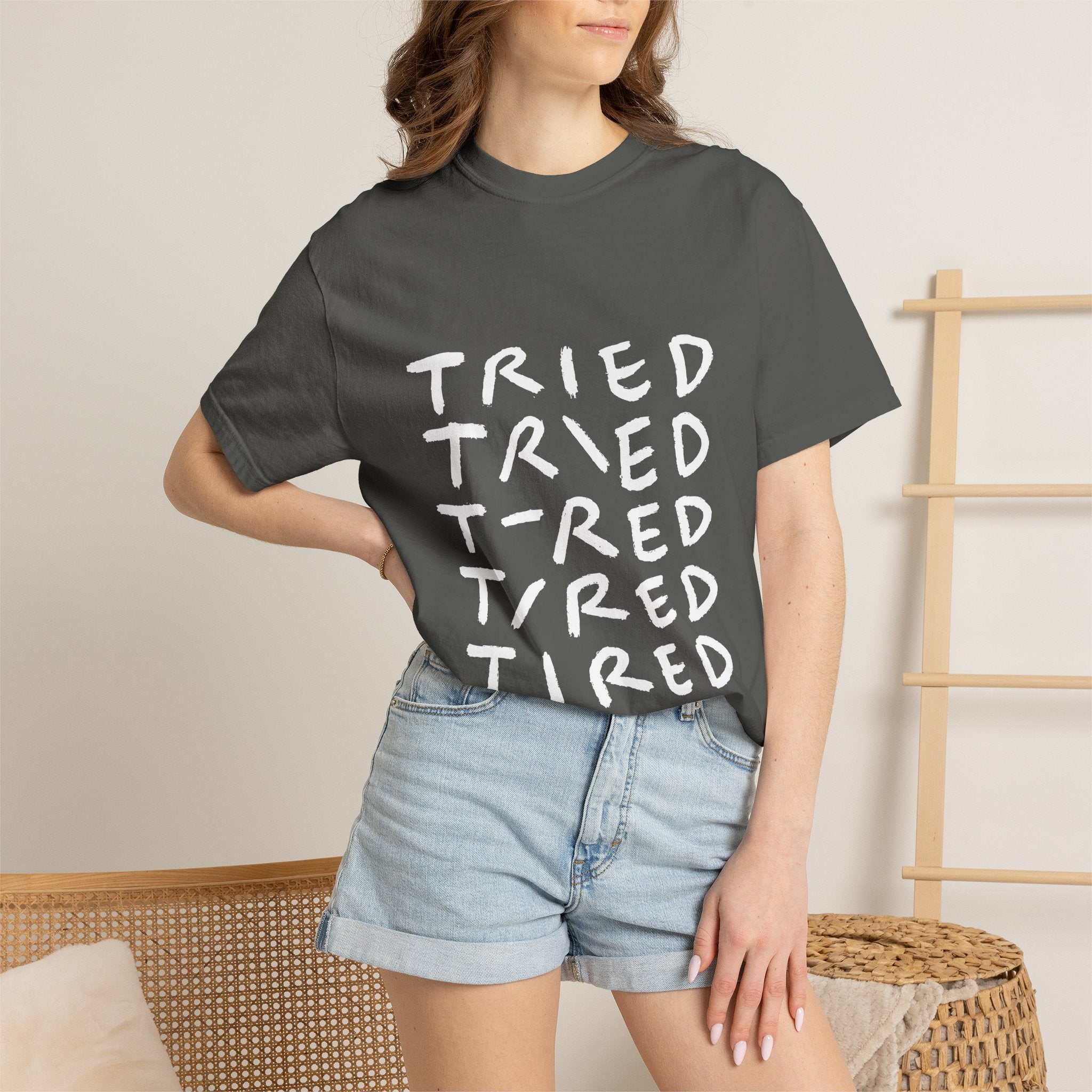 Tried, Tried, Tired, Tee