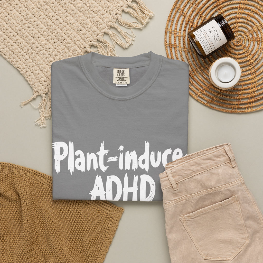 Plant-Induced ADHD T-Shirt