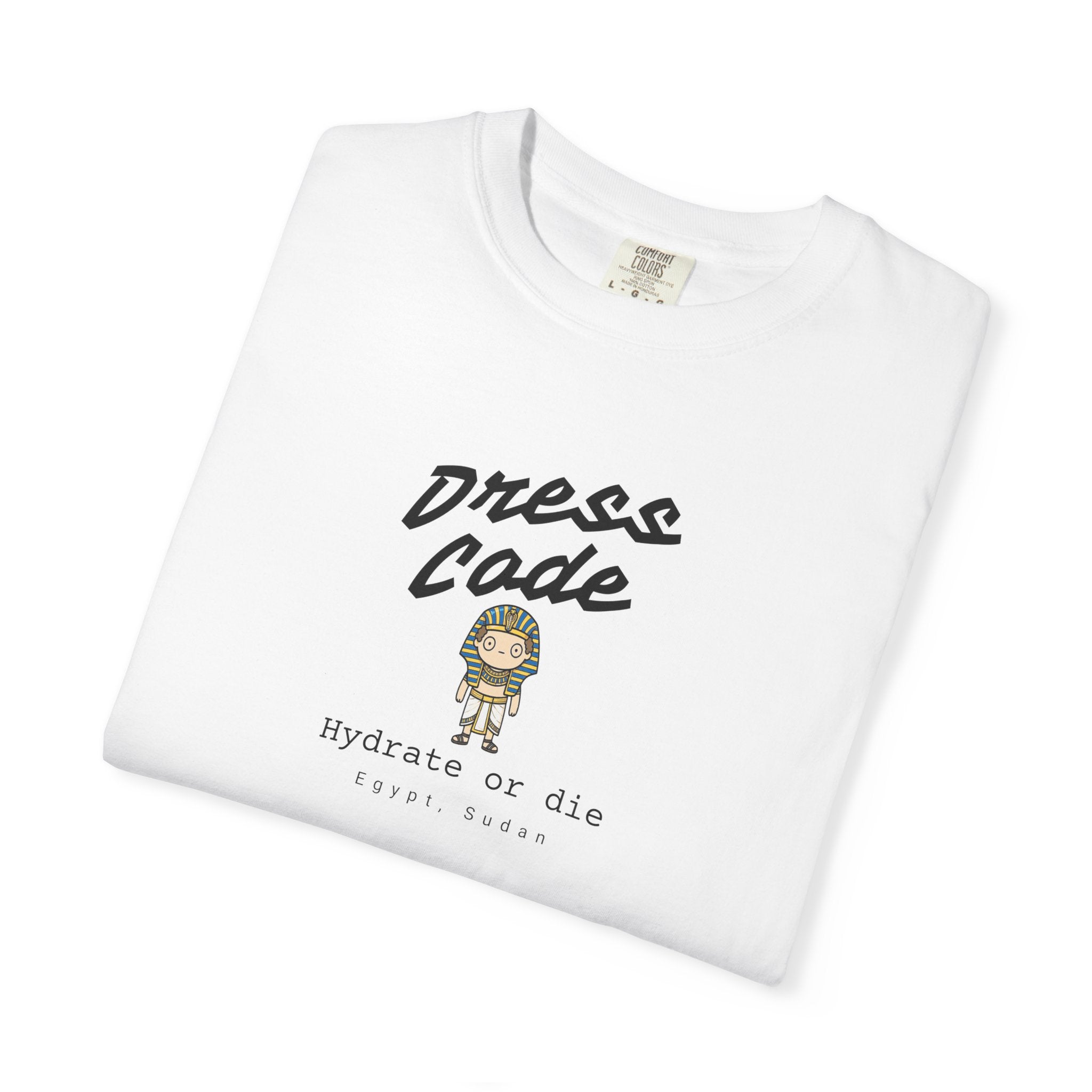 Dress Code, Hydrate or die, Egypt, Sudan tee