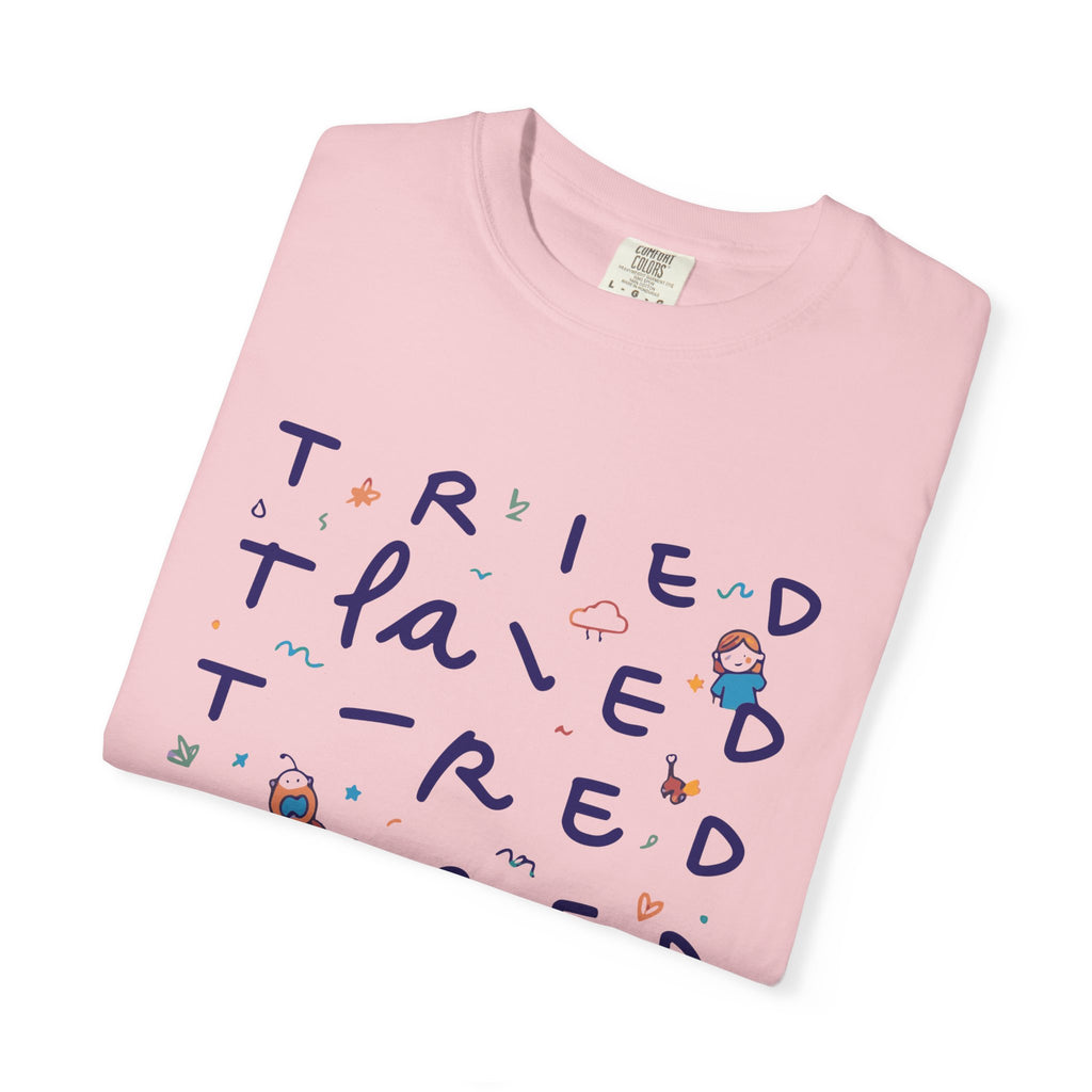Tried, Tried, Tired Tee