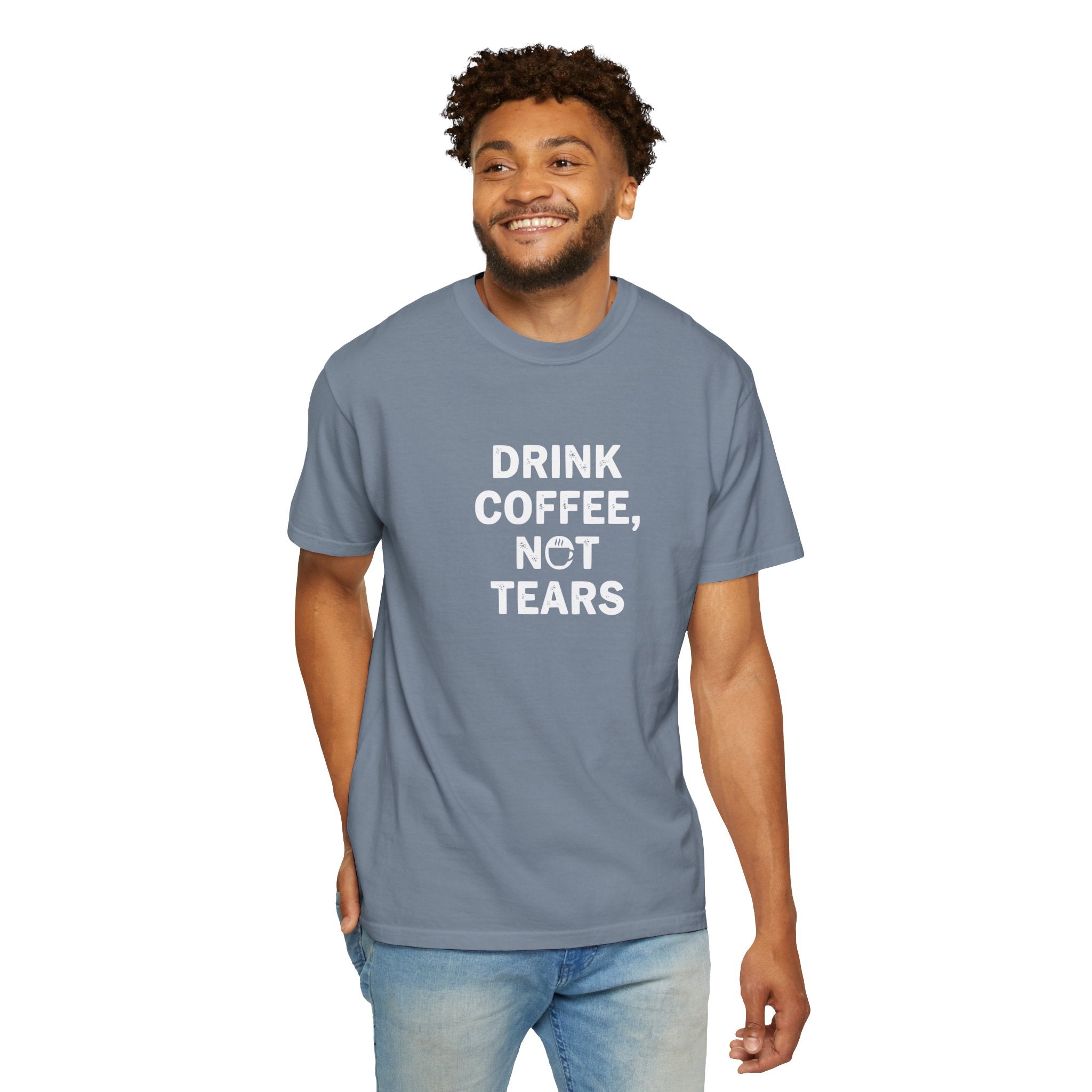 Drink Coffee, not Tears tee
