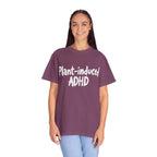 Plant-Induced ADHD T-Shirt