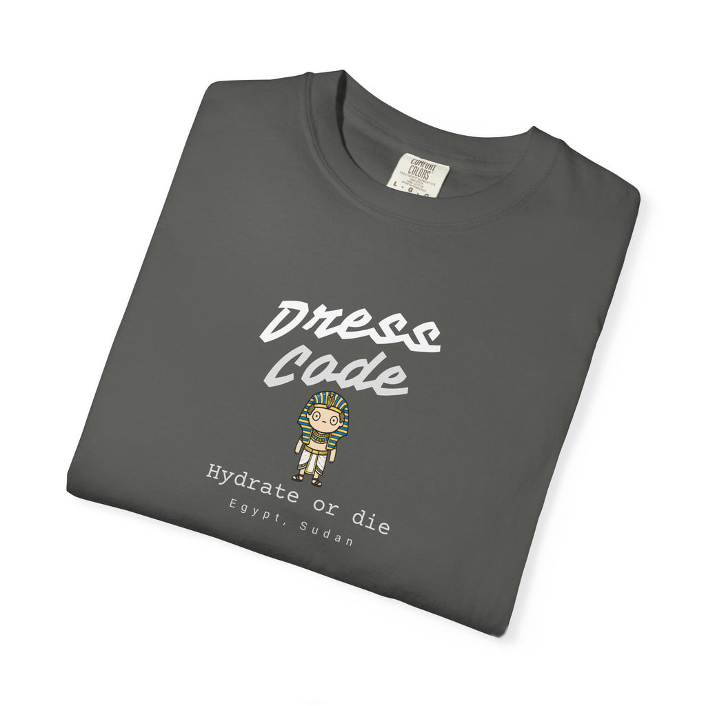 Dress Code, Hydrate or die, Egypt, Sudan tee