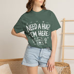Need a Hug? I'm Here tee
