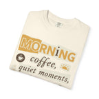 Morning coffe, quiet moments tee