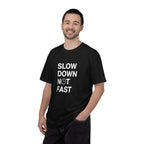 Slow Down, Not Fast tee