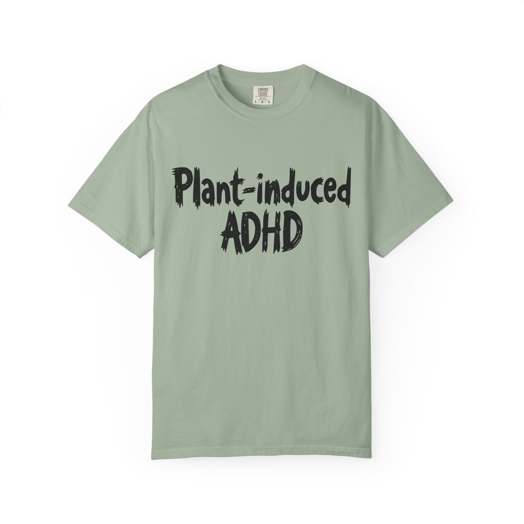 Plant-Induced ADHD T-Shirt