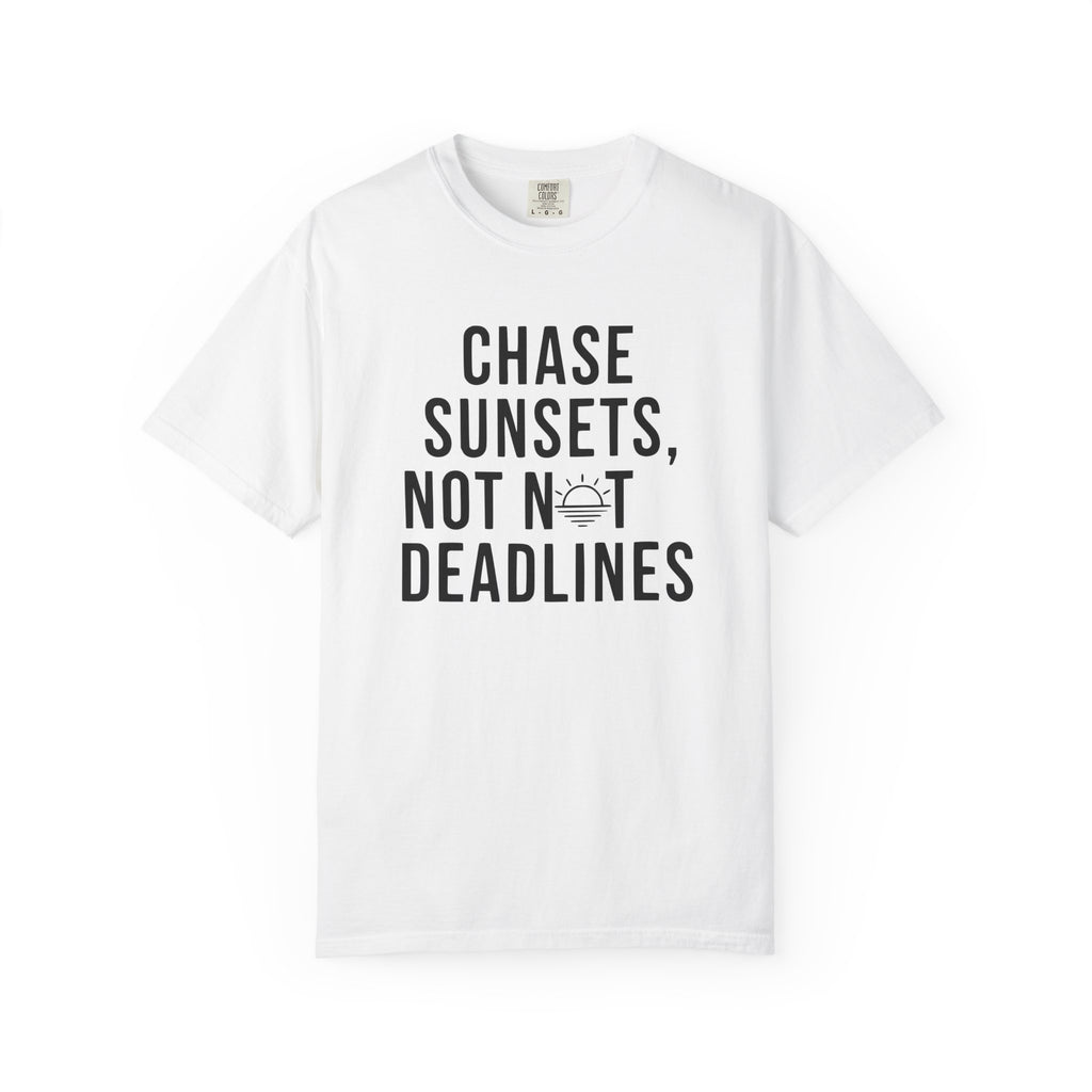 Chase sunsets, not not deadlines tee